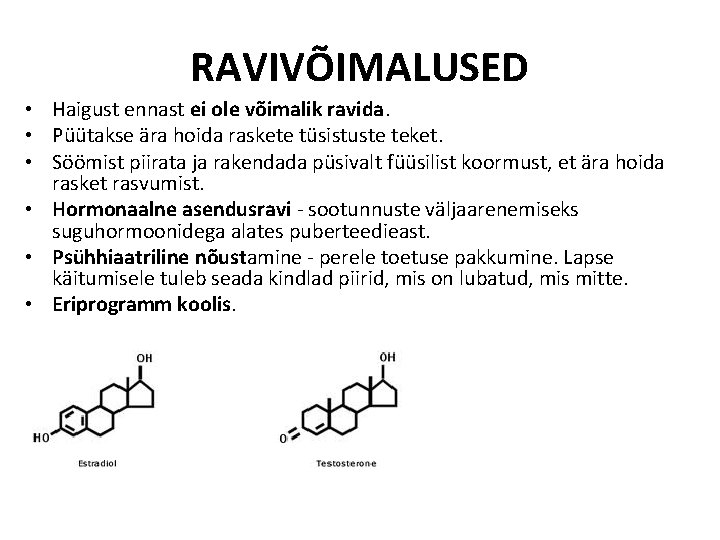 RAVIVÕIMALUSED • Haigust ennast ei ole võimalik ravida. • Püütakse ära hoida raskete tüsistuste