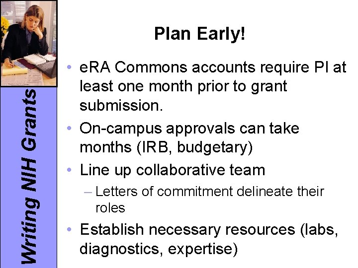 Writing NIH Grants Plan Early! • e. RA Commons accounts require PI at least