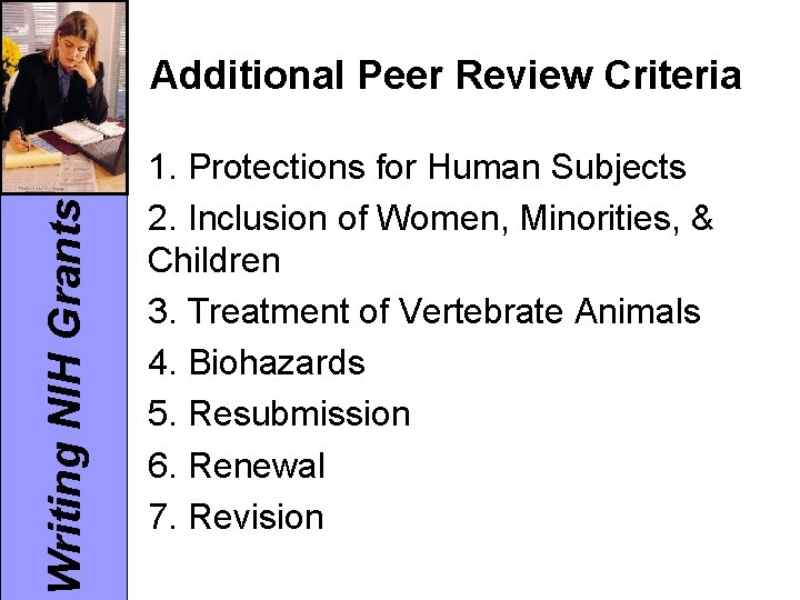 Writing NIH Grants Additional Peer Review Criteria 1. Protections for Human Subjects 2. Inclusion