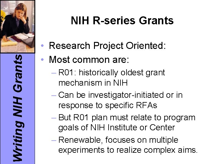 Writing NIH Grants NIH R-series Grants • Research Project Oriented: • Most common are: