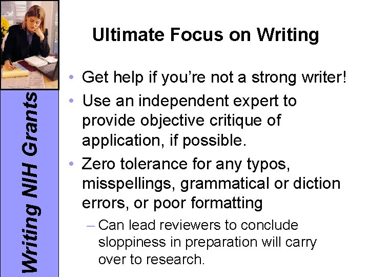 Writing NIH Grants Ultimate Focus on Writing • Get help if you’re not a