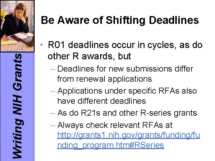 Writing NIH Grants Be Aware of Shifting Deadlines • R 01 deadlines occur in