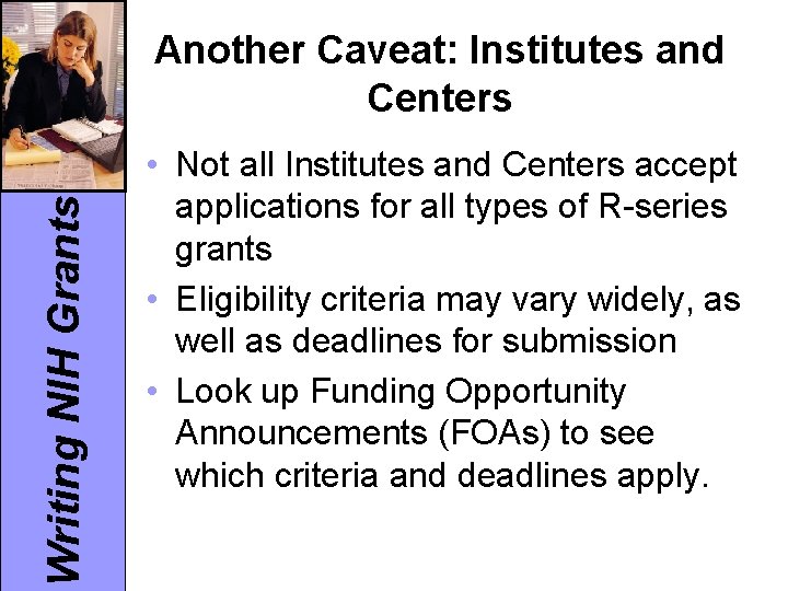 Writing NIH Grants Another Caveat: Institutes and Centers • Not all Institutes and Centers