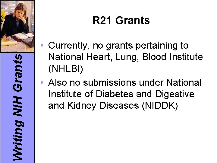 Writing NIH Grants R 21 Grants • Currently, no grants pertaining to National Heart,