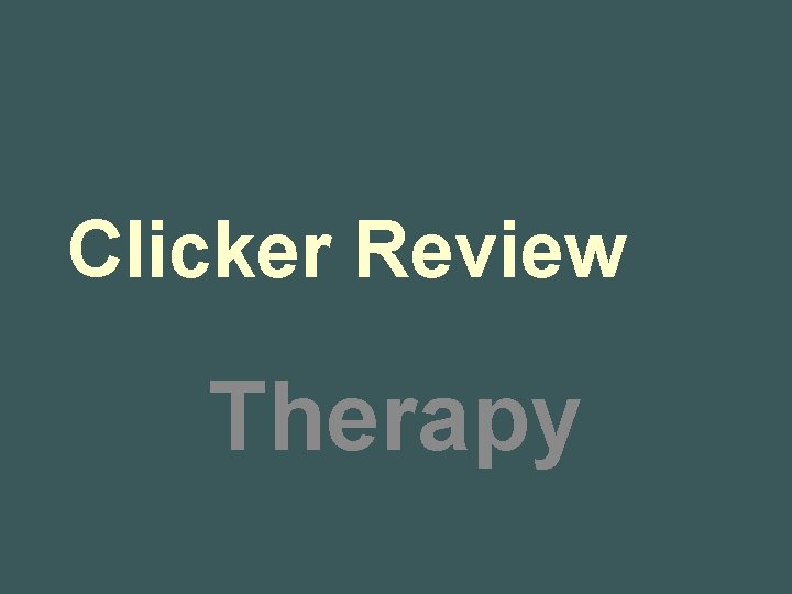Clicker Review Therapy 