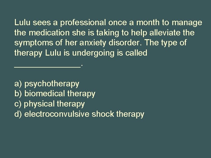 Lulu sees a professional once a month to manage the medication she is taking