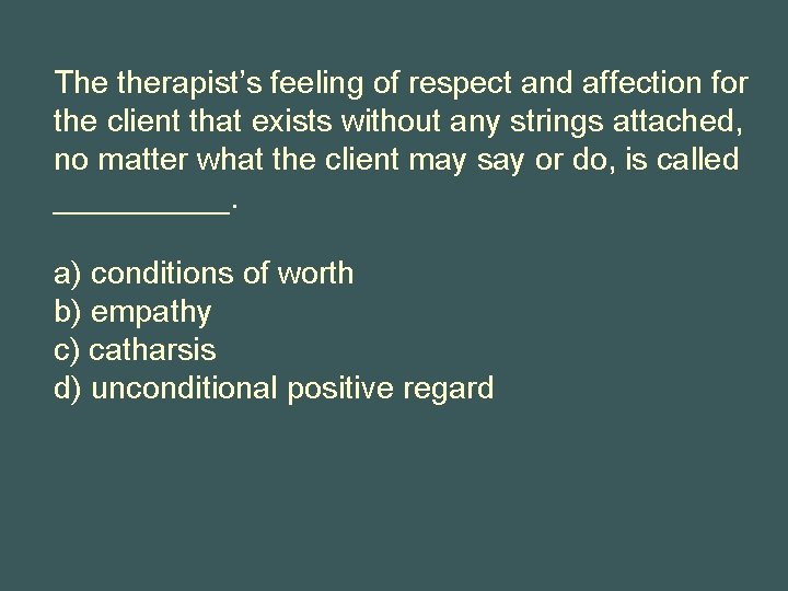 The therapist’s feeling of respect and affection for the client that exists without any