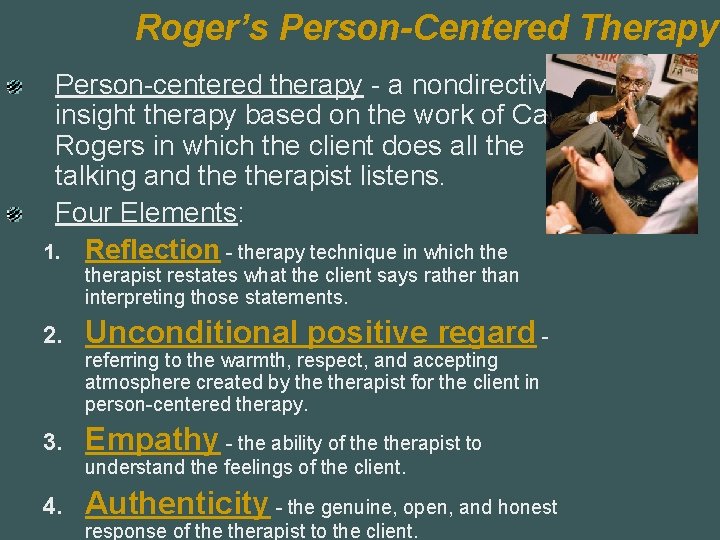 Roger’s Person-Centered Therapy Person-centered therapy - a nondirective insight therapy based on the work