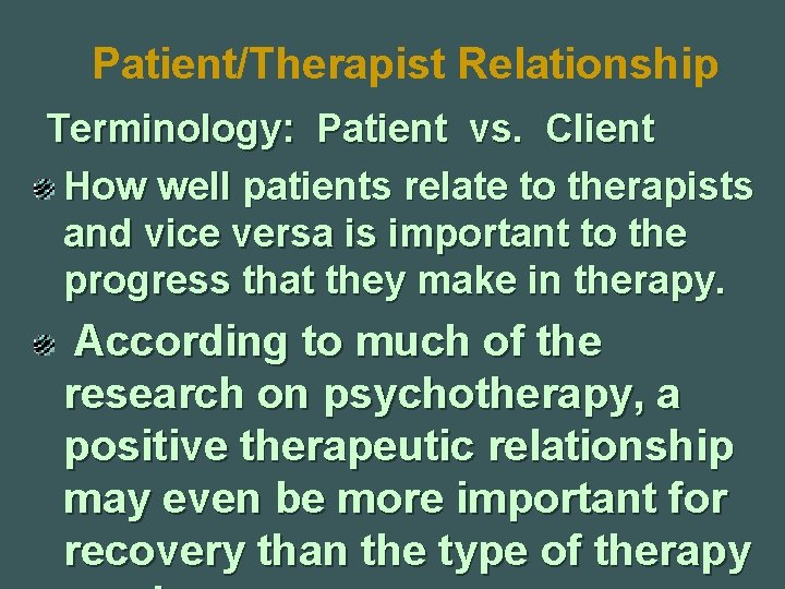 Patient/Therapist Relationship Terminology: Patient vs. Client How well patients relate to therapists and vice