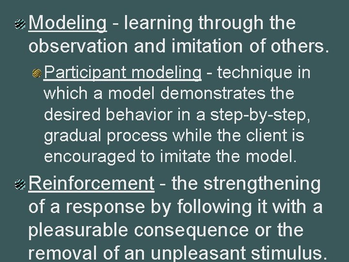 Modeling - learning through the observation and imitation of others. Participant modeling - technique