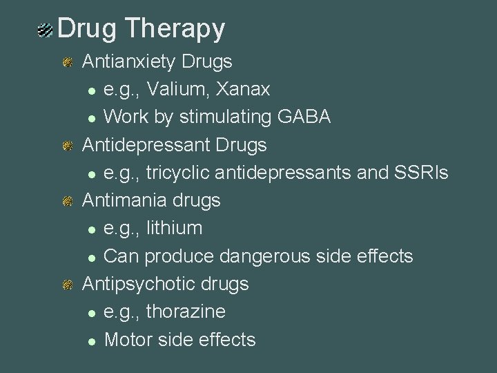 Drug Therapy Antianxiety Drugs l e. g. , Valium, Xanax l Work by stimulating