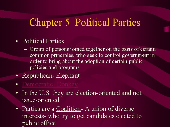 Chapter 5 Political Parties • Political Parties – Group of persons joined together on