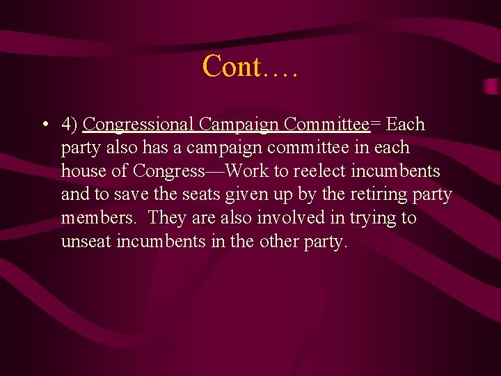 Cont…. • 4) Congressional Campaign Committee= Each party also has a campaign committee in