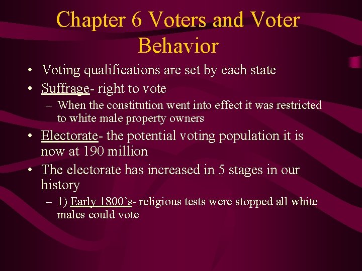 Chapter 6 Voters and Voter Behavior • Voting qualifications are set by each state