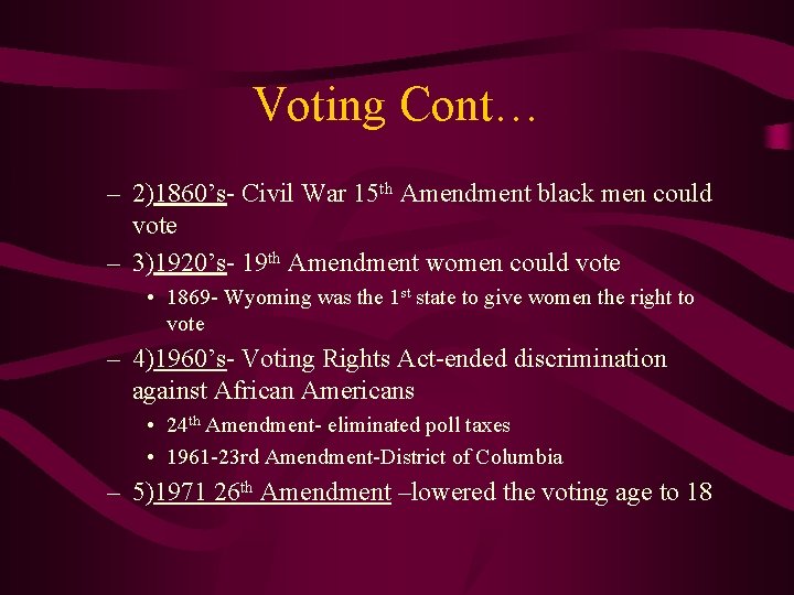 Voting Cont… – 2)1860’s- Civil War 15 th Amendment black men could vote –
