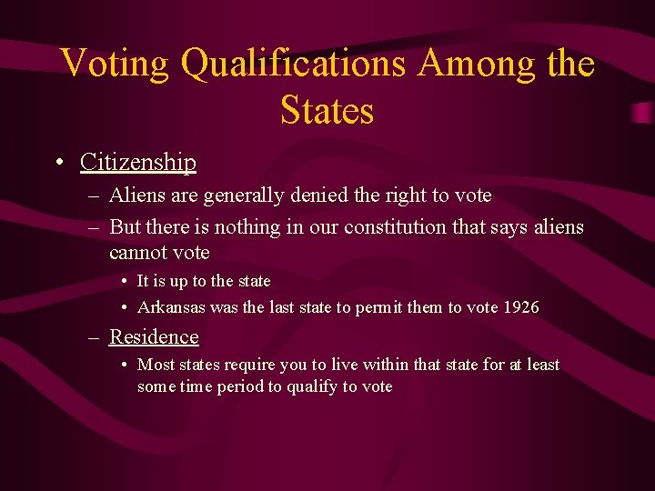 Voting Qualifications Among the States • Citizenship – Aliens are generally denied the right