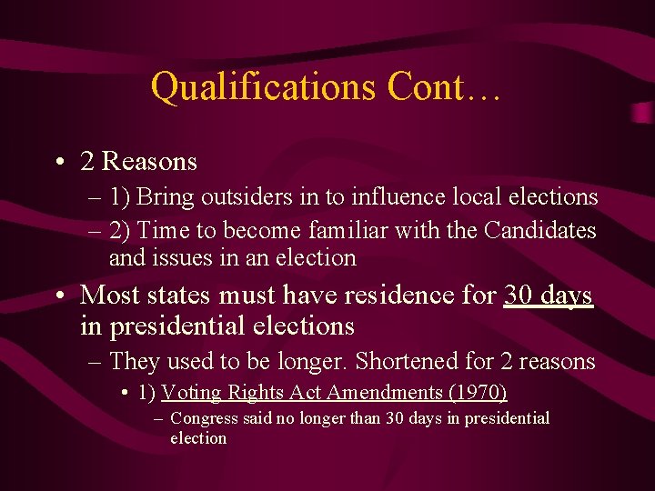 Qualifications Cont… • 2 Reasons – 1) Bring outsiders in to influence local elections