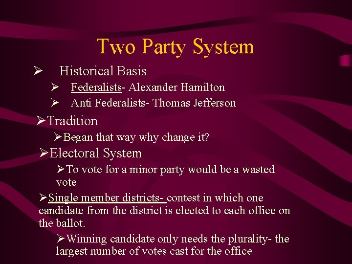 Two Party System Ø Historical Basis Ø Federalists- Alexander Hamilton Ø Anti Federalists- Thomas