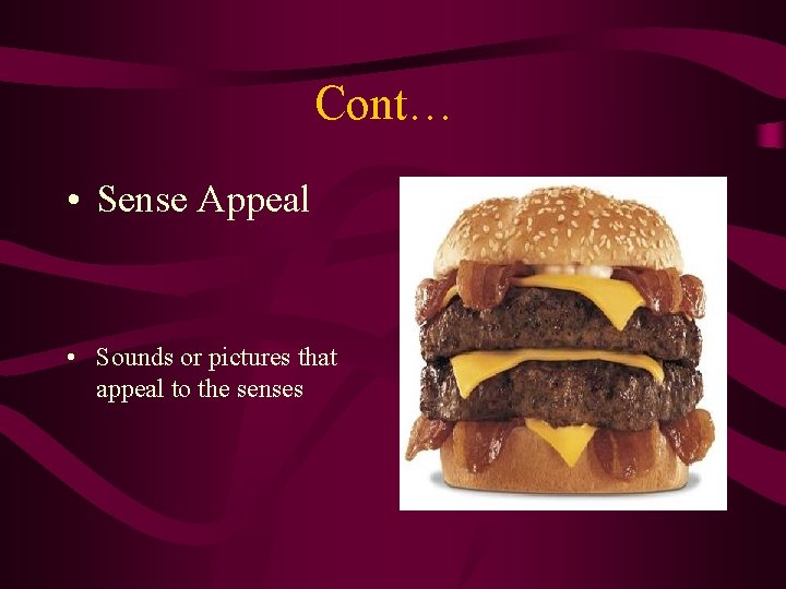 Cont… • Sense Appeal • Sounds or pictures that appeal to the senses 