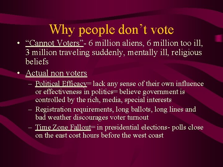 Why people don’t vote • “Cannot Voters”- 6 million aliens, 6 million too ill,