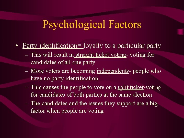 Psychological Factors • Party identification= loyalty to a particular party – This will result