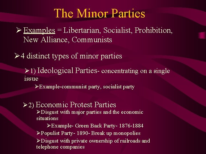 The Minor Parties Ø Examples = Libertarian, Socialist, Prohibition, New Alliance, Communists Ø 4