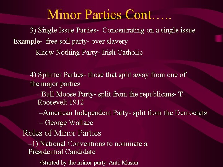 Minor Parties Cont…. . 3) Single Issue Parties- Concentrating on a single issue Example-