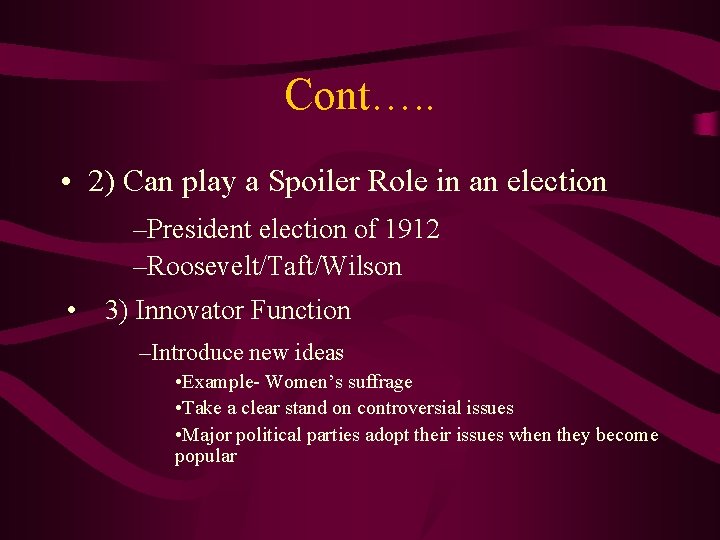 Cont…. . • 2) Can play a Spoiler Role in an election –President election