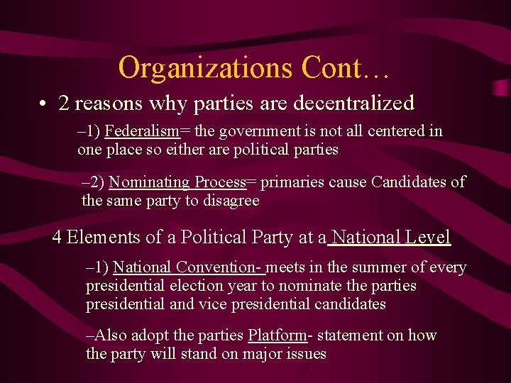 Organizations Cont… • 2 reasons why parties are decentralized – 1) Federalism= the government