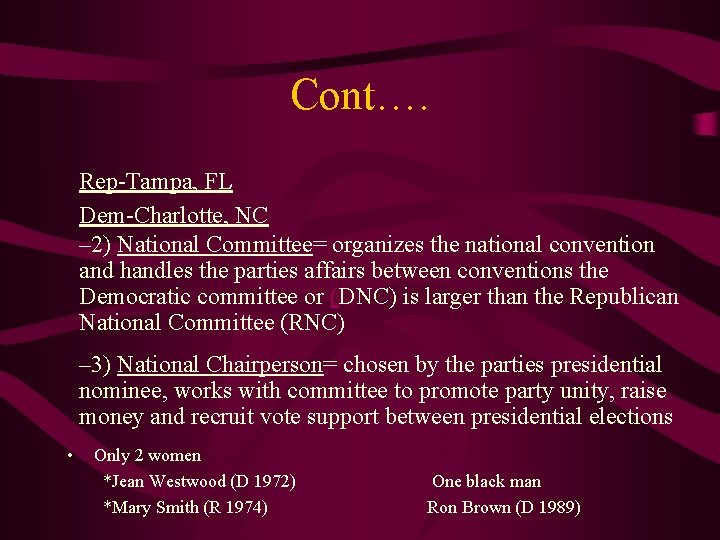 Cont…. Rep-Tampa, FL Dem-Charlotte, NC – 2) National Committee= organizes the national convention and
