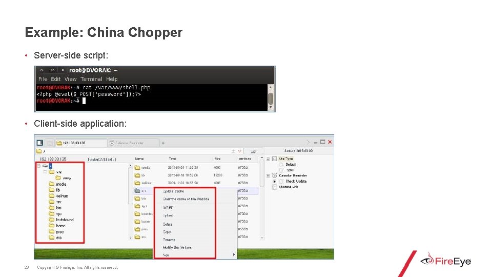 Example: China Chopper • Server-side script: • Client-side application: 23 Copyright © Fire. Eye,
