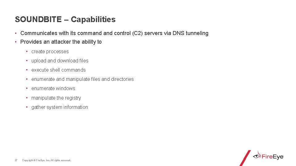 SOUNDBITE – Capabilities • Communicates with its command control (C 2) servers via DNS