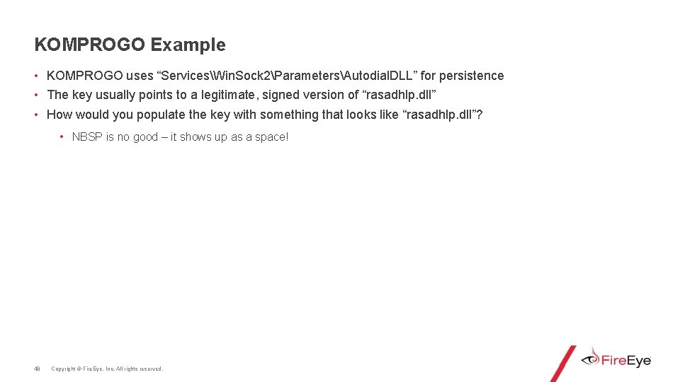KOMPROGO Example • KOMPROGO uses “ServicesWin. Sock 2ParametersAutodial. DLL” for persistence • The key