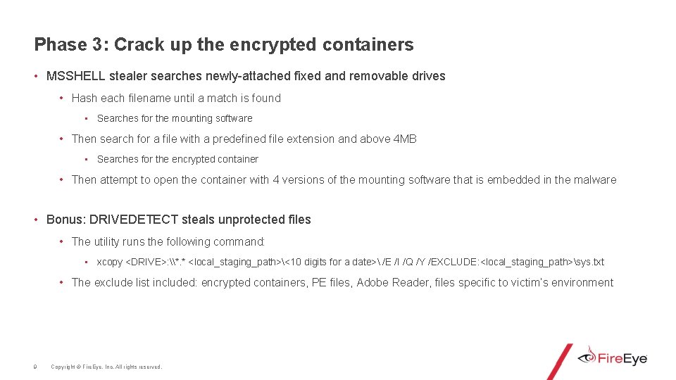 Phase 3: Crack up the encrypted containers • MSSHELL stealer searches newly-attached fixed and
