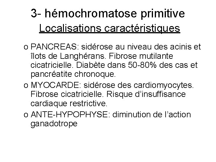 3 - hémochromatose primitive Localisations caractéristiques o PANCREAS: sidérose au niveau des acinis et