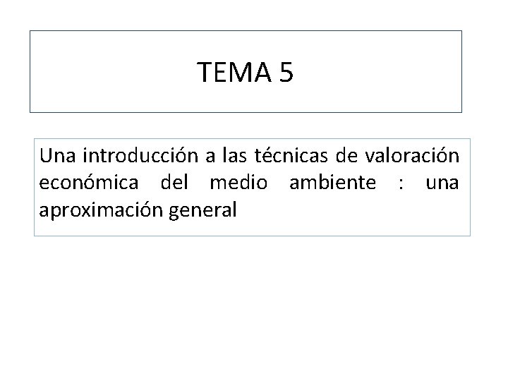 TEMA 5 Una introducción a las técnicas de valoración económica del medio ambiente :