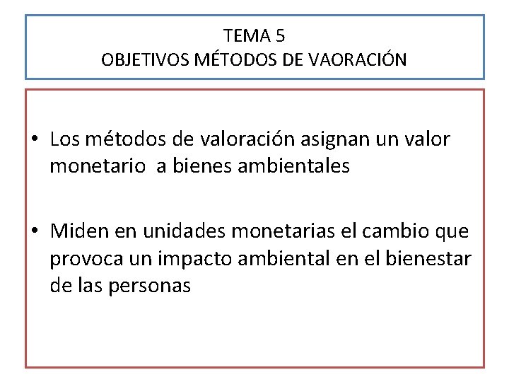 TEMA 5 OBJETIVOS MÉTODOS DE VAORACIÓN • Los métodos de valoración asignan un valor