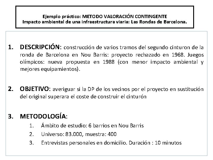 Ejemplo práctico: METODO VALORACIÓN CONTINGENTE Impacto ambiental de una infraestructura viaria: Las Rondas de