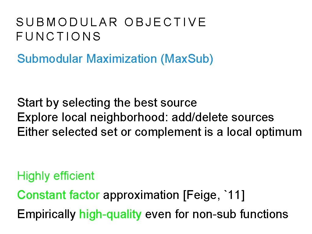 SUBMODULAR OBJECTIVE FUNCTIONS Submodular Maximization (Max. Sub) Start by selecting the best source Explore