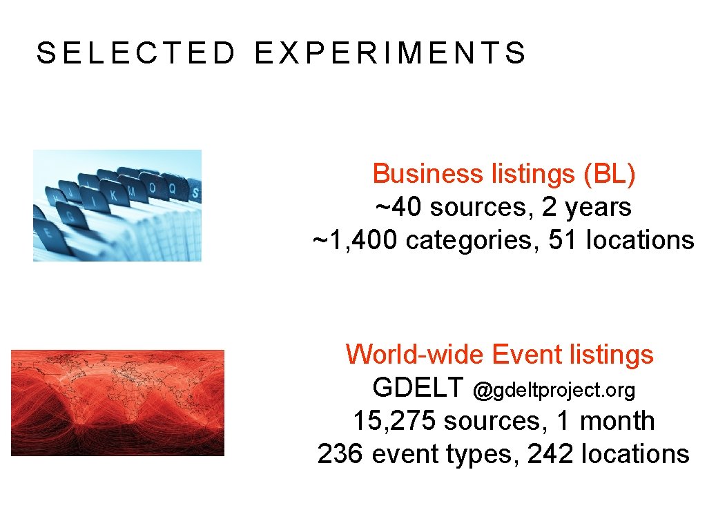 SELECTED EXPERIMENTS Business listings (BL) ~40 sources, 2 years ~1, 400 categories, 51 locations