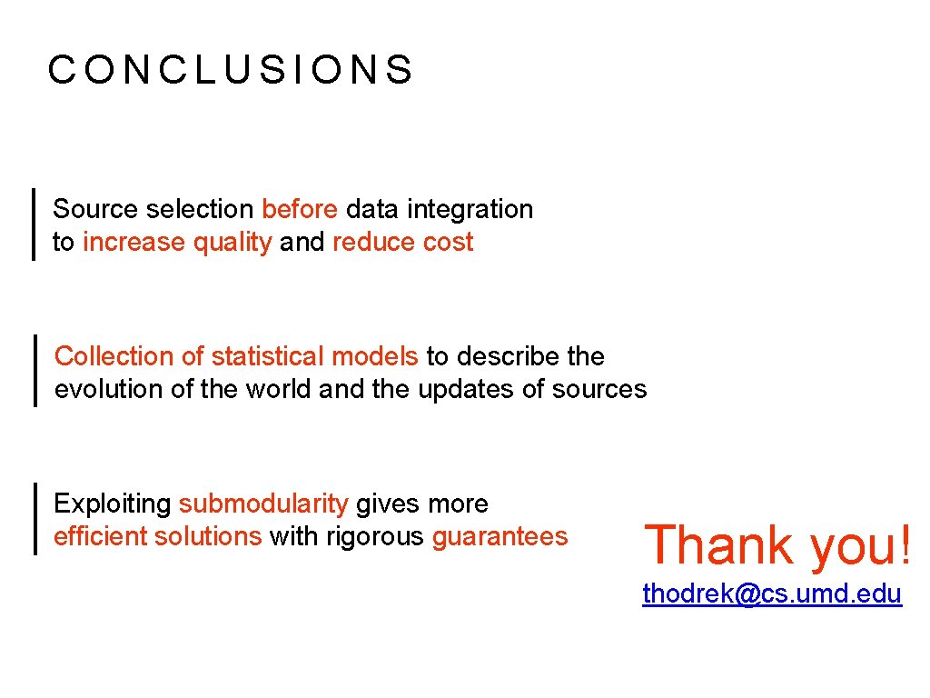 CONCLUSIONS Source selection before data integration to increase quality and reduce cost Collection of