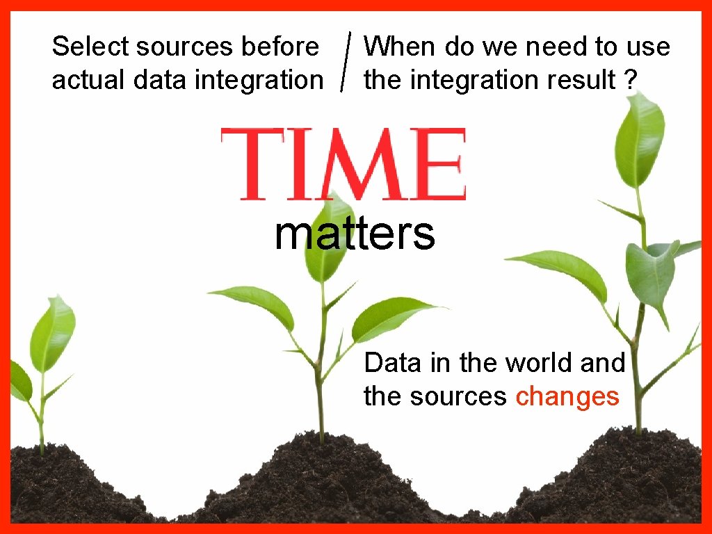 Select sources before actual data integration When do we need to use the integration