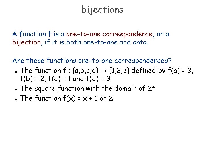 bijections A function f is a one-to-one correspondence, or a bijection, if it is