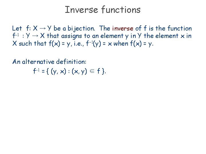 Inverse functions Let f: X → Y be a bijection. The inverse of f