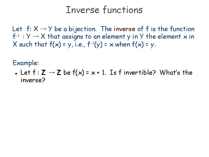 Inverse functions Let f: X → Y be a bijection. The inverse of f