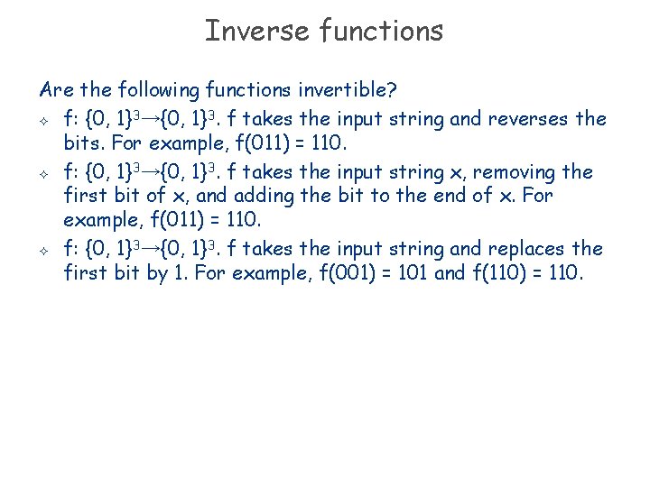 Inverse functions Are the following functions invertible? 3 3 ² f: {0, 1} →{0,