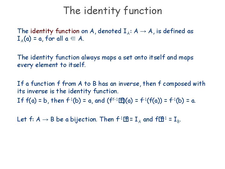 The identity function on A, denoted IA: A → A, is defined as IA(a)