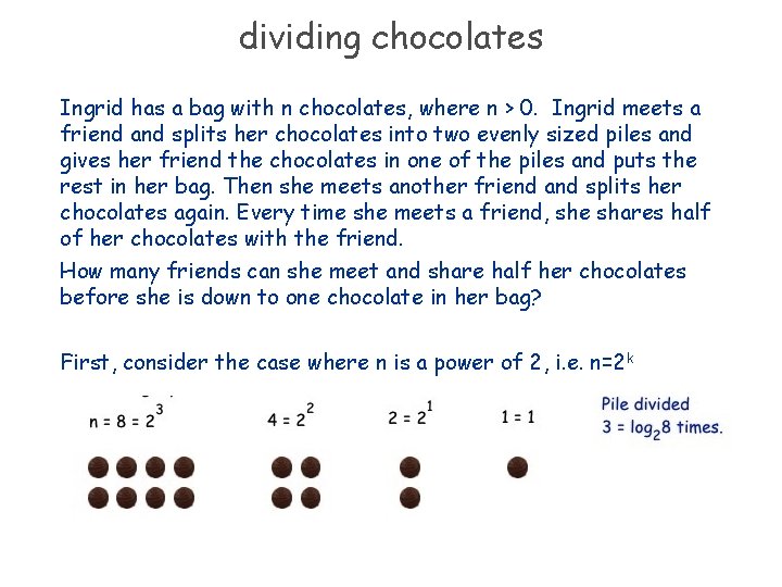 dividing chocolates Ingrid has a bag with n chocolates, where n > 0. Ingrid