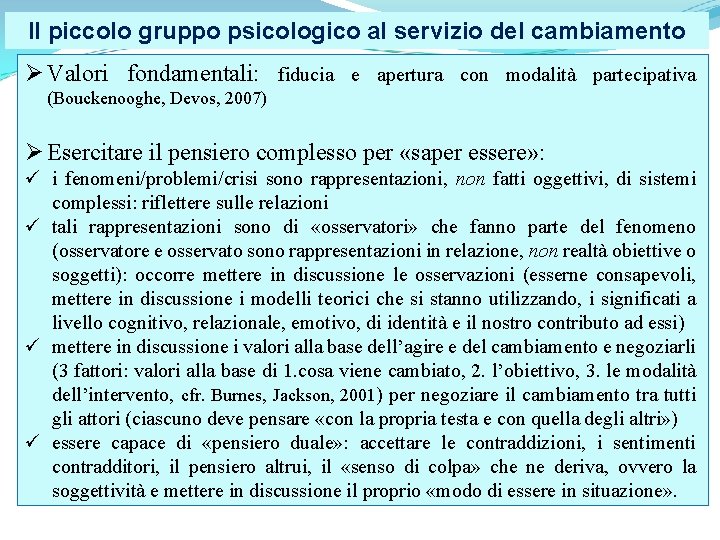 Il piccolo gruppo psicologico al servizio del cambiamento Ø Valori fondamentali: fiducia e apertura