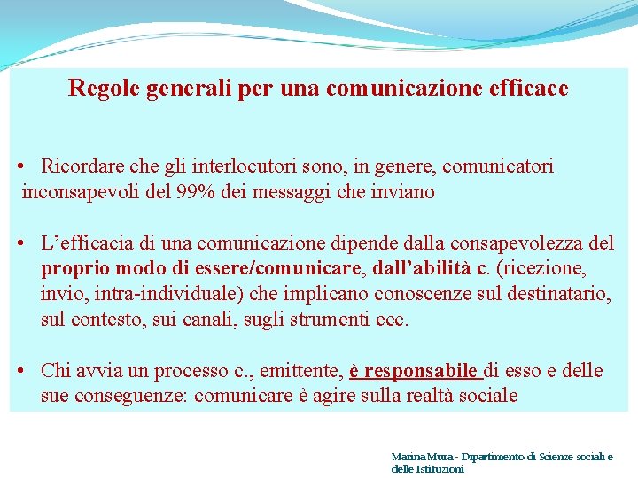 Regole generali per una comunicazione efficace • Ricordare che gli interlocutori sono, in genere,